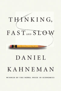 Thinking Fast and Slow by Daniel Kahneman